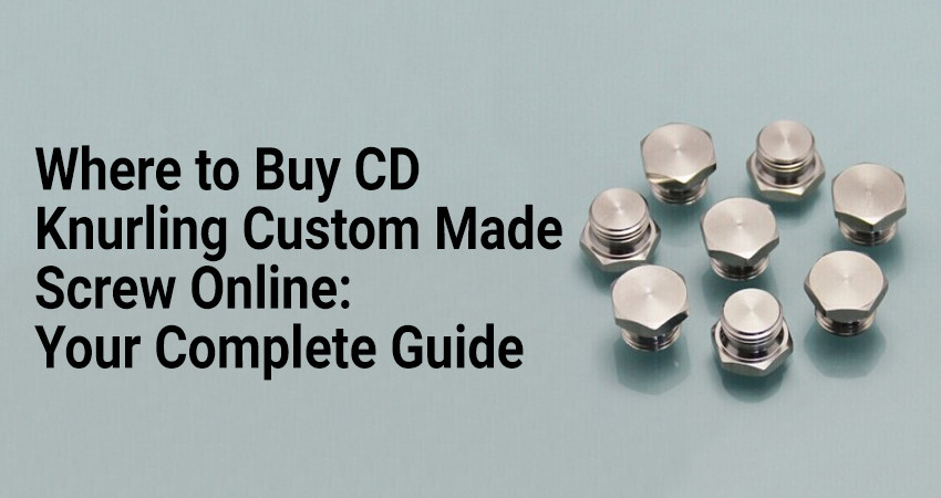 Where to Buy CD Knurling Custom Made Screw Online: Your Complete Guide